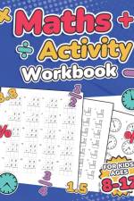 Maths Activity Workbook For Kids Ages 8-12 | Addition, Subtraction, Multiplication, Division, Decimals, Fractions, Percentages, and Telling the Time | Over 100 Worksheets | Grade 2, 3, 4, 5, 6 and 7 | Year 3, 4, 5, 6, 7 and 8 | KS2 | Large Print af Rr Publishing