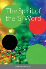 The Spirit of the 'S' Word af Sidnitra Christine Bates