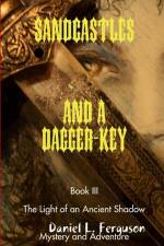 SANDCASTLES AND A DAGGER-KEY book III af Daniel L. Ferguson