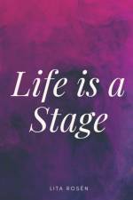 Life is a Stage af Lita Rosén
