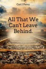 All that we can't leave behind af Carl Perry