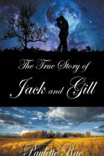 The True Story of Jack & Gill af Paulette Rae
