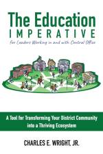 The Education Imperative for Leaders Working in and with Central Office Leaders af Charles E Wright