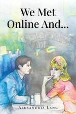 We Met Online And... af Alexandria Lang