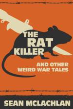 The Rat Killer and other Weird War Tales af Sean McLachlan