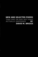 New and Selected Poems af David M. Briggs