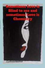 Sometimes Love is blind to see and Sometimes Love is Chemistry af Justin Johnson