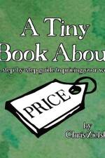 A Tiny Book About Price: A step-by-step guide to pricing your work af Chris Zielski
