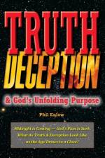 Truth, Deception and God's Unfolding Purpose af Phil Enlow