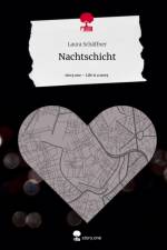 Nachtschicht. Life is a Story - story.one af Laura Schäffner