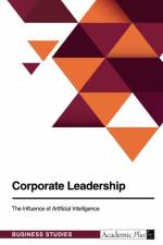 Corporate Leadership. The Influence of Artificial Intelligence af Anonymous