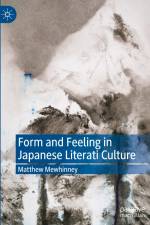 Form and Feeling in Japanese Literati Culture af Matthew Mewhinney