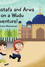 Mustafa and Arwa go on a Wudu Adventure: Muslim Pillars af Mekram Mohammad