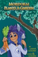 Mordokai Plants a Garden af Lamar Golden