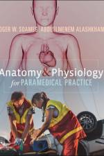 Anatomy and Physiology for Paramedical Practice af Abduelmenem Alashkham