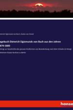Tagebuch Dieterich Sigismunds von Buch aus den Jahren 1674-1683 af Gustav von Kessel