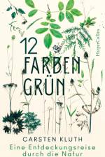 12 Farben Grün - Eine Entdeckungsreise durch die Natur af Carsten Kluth