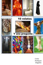 10 relatos y una pregunta af Carlos Rodríguez Magallón