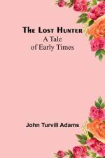 The lost hunter af John Turvill Adams