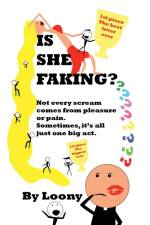 Is She Faking? af Loony