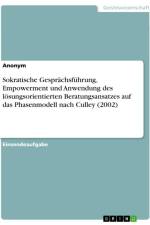 Sokratische Gesprächsführung, Empowerment und Anwendung des lösungsorientierten Beratungsansatzes auf das Phasenmodell nach Culley (2002) af Anonymous