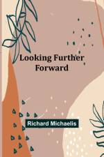 Looking Further Forward af Richard Michaelis