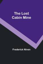 The Lost Cabin Mine af Frederick Niven