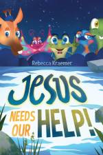Jesus Needs Our Help!