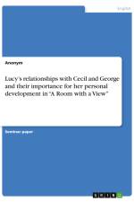 Lucy¿s relationships with Cecil and George and their importance for her personal development in ¿A Room with a View¿ af Anonym