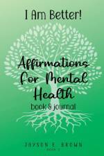 I AM BETTER Affirmations for Mental Health af Jayson Brown