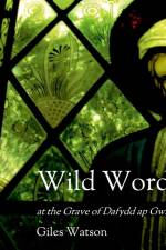 Wild Words at the Grave of Dafydd ap Gwilym af Giles Watson