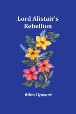 Lord Alistair's Rebellion af Allen Upward