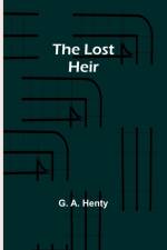 The Lost Heir af G. A. Henty