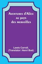 Aventures d'Alice au pays des merveilles af Lewis Carroll