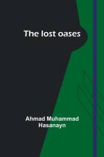 The lost oases af Ahmad Muhammad Hasanayn