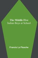 The Middle Five af Francis la Flesche