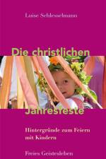 Die christlichen Jahresfeste und ihre Bräuche af Luise Schlesselmann