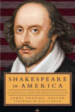 Shakespeare in America: An Anthology from the Revolution to Now (Loa #251) af Various
