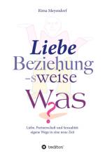 Liebe, Beziehung-sweise Was? af Rima Meyendorf