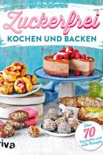 Zuckerfrei kochen und backen