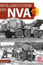 Artilleriesysteme der NVA af Jörg Siegert