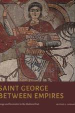 Saint George Between Empires af Heather A. Badamo