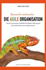 Dynamik entfesseln: Die agile Organisation af Christian Husak