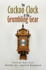 The Cuckoo Clock & The Grumbling Gear af Jeannie Bergland