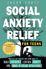 Social Anxiety Relief for Teens af Jason Forte