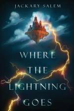Where the Lightning Goes af Jackary Salem