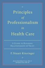 Principles of Professionalism in Health Care af F Stuart Kinsinger