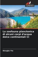 La zoofauna planctonica di alcuni corpi d'acqua dolce continentali CI af Wongbe Yte