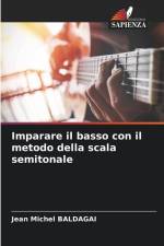 Imparare il basso con il metodo della scala semitonale af Jean Michel Baldagai