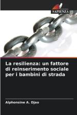 La resilienza: un fattore di reinserimento sociale per i bambini di strada af Alphonsine A. Djao